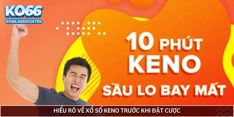 hieu-ro-ve-xo-so-keno-truoc-khi-dat-cuoc