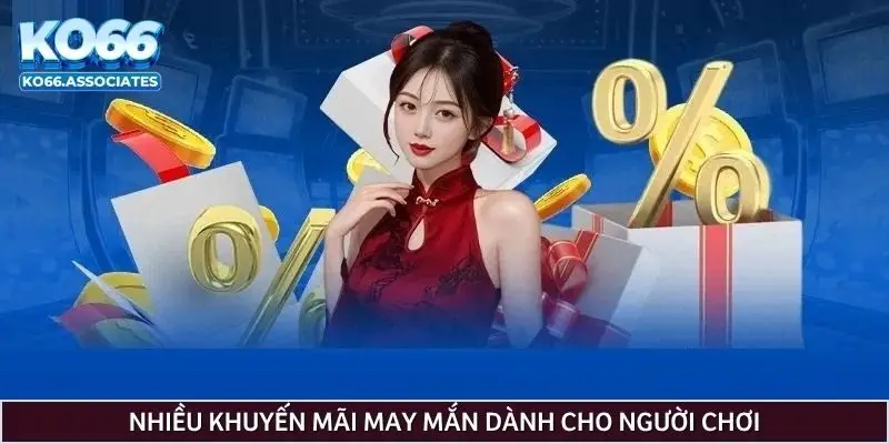nhieu-khuyen-mai-may-man-danh-cho-nguoi-choi
