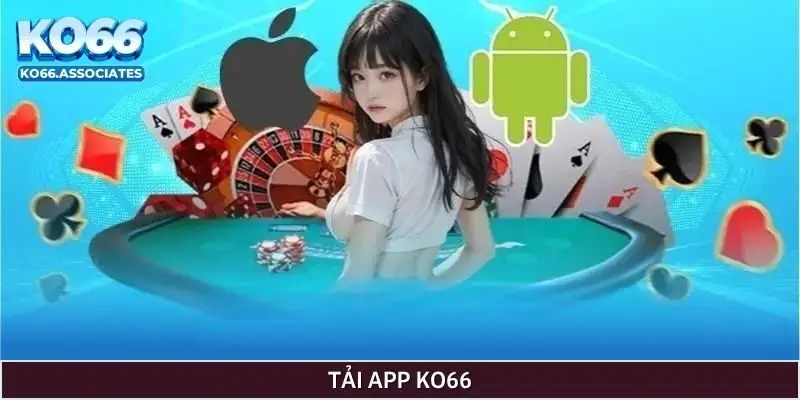 Tải app KO66 tha hồ chơi game mọi lúc mọi nơi Tải app KO66 tha hồ chơi game mọi lúc mọi nơi